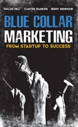 Blue Collar Marketing From Start-Up To Success