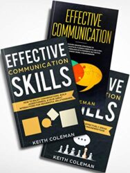 Communication 3 Books in 1 - Skills and Strategies to Effectively Speak Your Mind, How to Enjoy Conversations & Build Assertiveness, Amazing Strategi