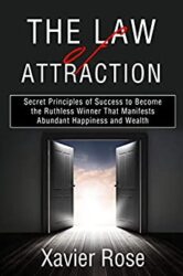 The Law of Attraction Secret Principles of Success to Become the Ruthless Winner That Manifests Abundant Happiness and Wealth (Positive Thinking, Key