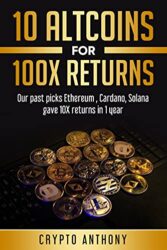 10 Altcoins for 100X Returns Our past picks Etherium, Cardano, Solana gave 10X returns in 1 year