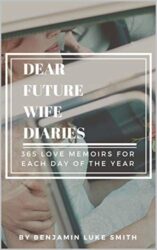Dear Future Wife Diaries 365 Love Memoirs for Each Day of the Year