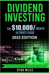 Dividend Investing The Ultimate Guide - Best Uncommon Investment Strategies on Stock Dividends to Build a Massive Passive Income Cash-Flow and Gain F