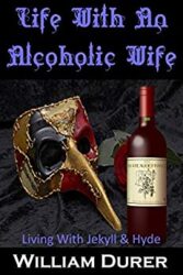 Life With An Alcoholic Wife Living With Jekyll And Hyde