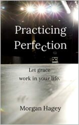 Practicing Perfection Let grace work in your life