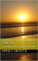 Quality of Life With Cancer Surviving Cancer Against All Odds