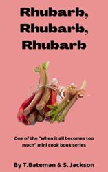 Rhubarb, Rhubarb, Rhubarb! When it all becomes to