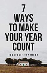 SEVEN WAYS TO MAKE YOUR YEAR COUNT (Transform Your Year Series Book 1)
