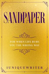 Sandpaper For When Life Rubs You The Wrong Way