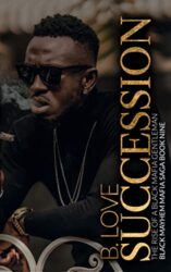 Succession The Rise of a Black Mafia Gentleman (Black Mayhem Mafia Saga Book 9)