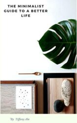 THE MINIMALIST GUIDE TO A BETTER LIFE