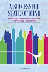 A Successful State of Mind From the cutting edge of sport to business excellence