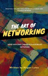 Art of Networking How Anyone Can Build a Robust Network