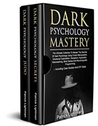 Dark Psychology Mastery Master The Secrets Of Dark Psychology Using Covert Manipulation, Emotional Exploitation, Deception, Hypnotism, Brainwashing,