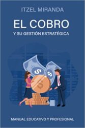 El cobro y su gestión estratégica Manual educativo y profesional (Spanish Edition)