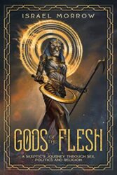 Gods of the Flesh A Skeptic's Journey Through Sex, Politics and Religion