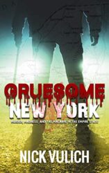 Gruesome New York Murder, Madness, and the Macabre in the Empire State