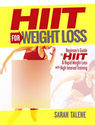 HIIT-for-Weight-Loss--Beginner’s-Guide-to-HIIT-&-Rapid-Weight-Loss-With-High-Interval-Training-(Lose-Weight-Book-1)