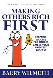 Making Others Rich First The Real Estate Investors Sure-Start Guide