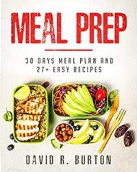 Meal Prep A Complete Meal Prep Cookbook With 30 Days Meal Plan For Weight Loss And 27+ Easy, Packable Recipes