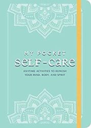 My Pocket Self-Care Anytime Activities to Refresh Your Mind, Body, and Spirit