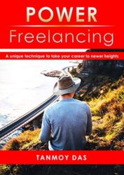 POWER Freelancing Productivity and Time Management System A unique technique to take your career to newer heights