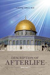 THE QURAN DESCRIPTION OF AFTERLIFE VOLUME SEVEN DEATH AND BEYOND, THE LAST HOUR, RESURRECTION, JUDGMENT DAY, HELL, AND HEAVEN