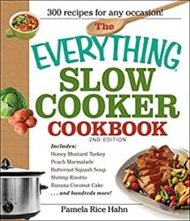 The Everything Slow Cooker Cookbook, 2nd Edition Easy-to-Make Meals That Almost Cook Themselves! (Everything®)