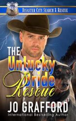 The Unlucky Bride Rescue A K9 Handler, Second Chance At Love Romance (Disaster City Search and Rescue Book 29)