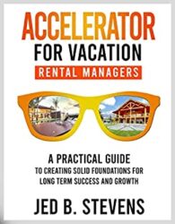 Accelerator for Vacation Rental Managers A Practical Guide to Creating Solid Foundations for Long Term Success and Growth