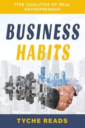 BUSINESS HABITS Five Qualities of Real Entrepreneur