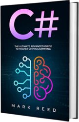 C# The Ultimate Advanced Guide To Master C# Programming