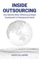 Inside Outsourcing How Remote Work, Offshoring & Global Employment is Changing the World