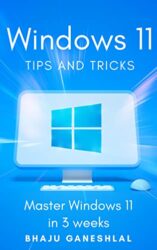 Windows 11 Tips and Tricks Master Windows 11 in 3 Weeks