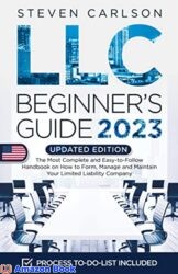 LLC Beginner s Guide Updated Edition The Most Complete and Easy-to-Follow Handbook on How to Form