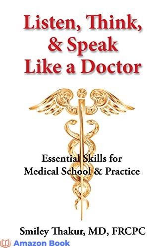 Listen, Think & Speak Like a Doctor Essential Skills for Medical School & Practice