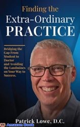 Finding the Extra-Ordinary PRACTICE Bridging the Gap From Student to Doctor and Avoiding the Landmines on Your Way to Success