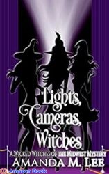 Lights, Cameras, Witches (Wicked Witches of the Midwest Book 21)