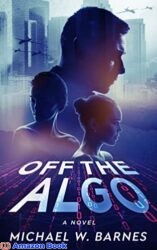 Off The Algo Action and intelligence at the cutting edge of politics terrorism extortion and techn