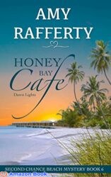 Honey Bay Cafe. Dawn Lights Second Chance Beach Mystery Book 6