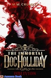 The Immortal Doc Holliday Oblivion (The Immortal Doc Holliday Series Book 10) (The Immortal Doc Holl